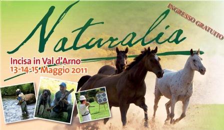 Naturalia 2011: Incisa Val d'Arno dal 13 al 15 maggio 2011 NATURALIA 2011: Terza edizione di Naturalia, Fiera della Caccia e Pesca, Natura e Tempo Libero dal 13 al 15 maggio 2011 a Incisa Val D'Arno (FI).