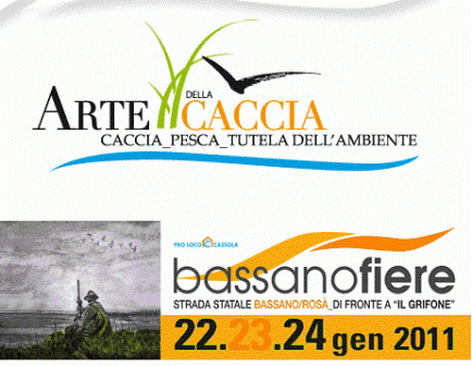 Arte della caccia,pesca, tutela dell'ambiente - Bassano Fiere - Cassola (VI) - dal 22 al 24 gennaio 2011