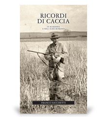 Narrativa Venatoria: Ricordi di Caccia, In Maremma e nell'Agro Romano, editore olimpia