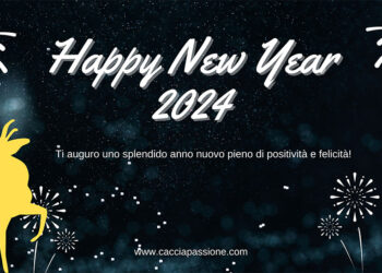 Un 2024 ricco di salute e felicità: auguri di fine anno da Caccia Passione
